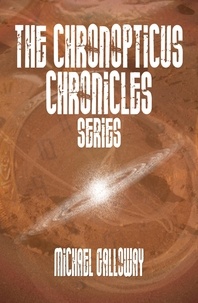  Michael Galloway - The Chronopticus Chronicles Series.