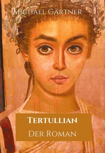 Tertullian. Der Roman. 2. Auflage