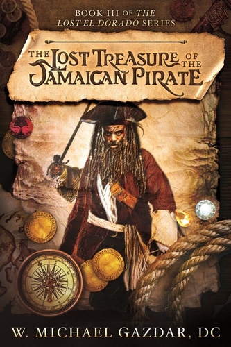  Michael Gazdar - The Lost Treasure of the Jamaican Pirate: Book III of The Lost El Dorado Series - The Lost El Dorado Series, #3.