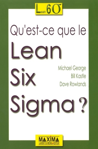Michael George et Dave Rowlands - Qu'est-ce que le Lean Six Sigma ?.
