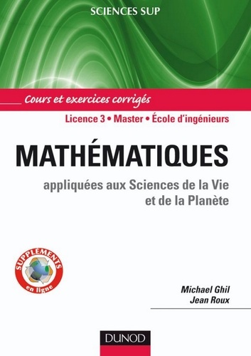 Michael Ghil et Jean Roux - Mathématiques Appliquées aux sciences de la Vie et de la Planète - Cours et exercices corrigés.