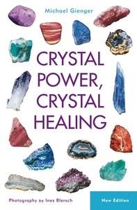 Michael Gienger - Crystal Power, Crystal Healing - The Complete Handbook.