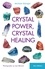 Crystal Power, Crystal Healing. The Complete Handbook