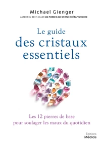 Le guide des cristaux essentiels