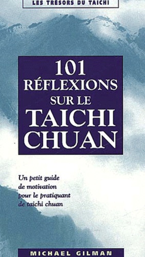 Michael Gilman - 101 Reflexions Sur Le Taichi Chuan.