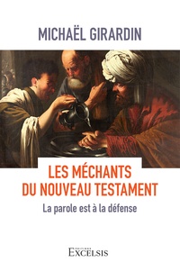 Michaël Girardin - Les méchants du Nouveau Testament - La parole est à la défense.