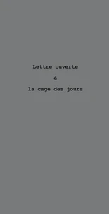 Lettre ouverte à la cage des jours