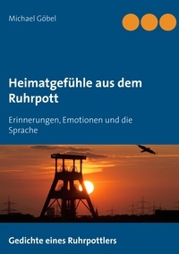 Michael Göbel et Manuela Göbel - Heimatgefühle aus dem Ruhrpott - Erinnerungen, Emotionen und die Sprache.