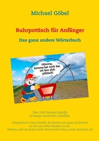 Michael Göbel et Manuela Göbel - Ruhrpottisch für Anfänger - Das ganz andere Wörterbuch.