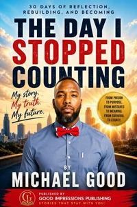 The Day I Stopped Counting: 30 Days Of Reflection, Rebuilding, And Becoming