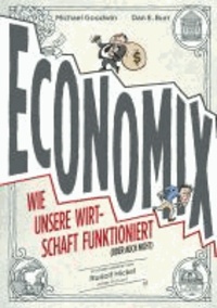 Michael Goodwin et Dan E. Burr - Economix - Wie unsere Wirtschaft funktioniert (oder auch nicht).