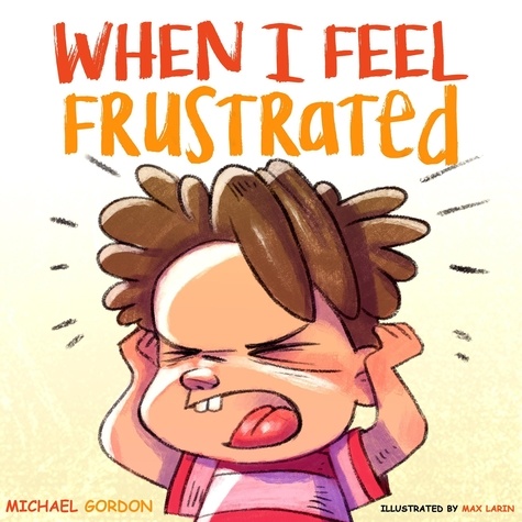  Michael Gordon - When I Feel Frustrated - Self-Regulation Skills.