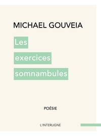 Michael Gouveia - Les exercices somnambules.