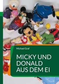 Michael Graf - Micky und Donald aus dem Ei - Der Spezialkatalog.