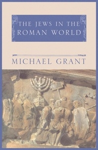 Michael Grant - Jews In The Roman World.