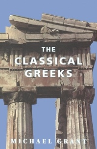 Michael Grant - The Classical Greeks.