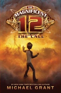 Michael Grant - The Magnificent 12: The Call.