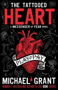 Michael Grant - The Tattooed Heart: A Messenger of Fear Novel.