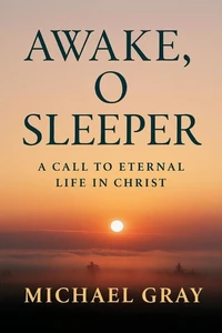 Awake, O Sleeper: A Call to Eternal Life in Christ