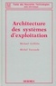 Michael Griffiths et Michel Vayssade - Architecture des systèmes d'exploitation.