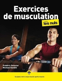 Michael Gundill et Frédéric Delavier - Exercices de musculation pour les Nuls.