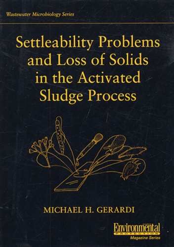 Michael-H Gerardi - Settleability Problems And Loss Of Solids In The Activated Sludge Process.