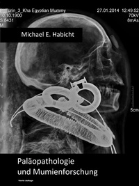 Michael Habicht - Handbuch Paleopathologie und Mumienforschung - 4. Auflage.
