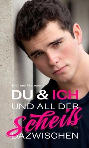 Du &amp; Ich und all der Scheiß dazwischen