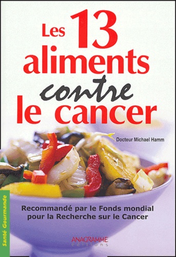 Michael Hamm - Les 13 aliments contre le cancer.