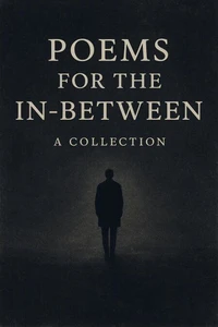 Poems for the In-Between