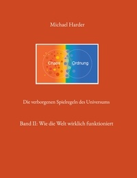 Michael Harder - Die verborgenen Spielregeln des Universums - Wie die Welt wirklich funktioniert.