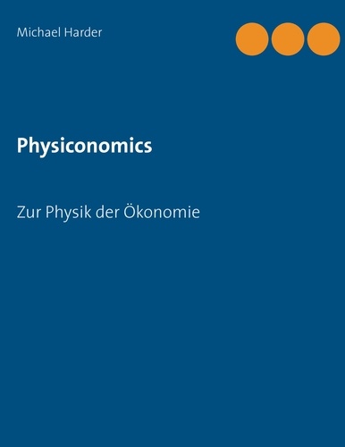 Physiconomics. Zur Physik der Ökonomie