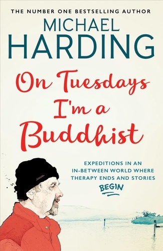 On Tuesdays I'm a Buddhist. Expeditions in an in-between world where therapy ends and stories begin