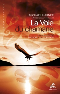 Michael Harner - La Voie du chamane - Un manuel de pouvoir & de guérison.