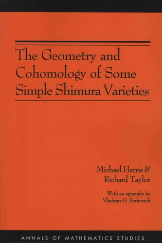 Michael Harris et Richard Taylor - The Geometry and Cohomology of Some Simple Shimura Varieties.