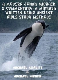 A Modern Jonah Midrash &amp; Commentary - A midrash written using Ancient Bible Study Methods