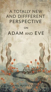 A Totally New and Different Perspective on Adam and Eve