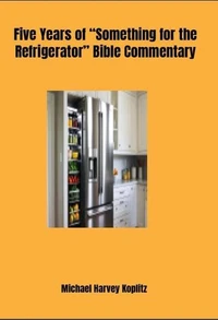 Five Years of "Something for the Refrigerator" Bible Commentary