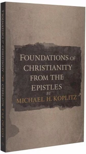 Foundations of Christianity ‎ from the Pauline Epistles