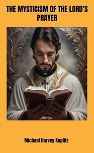The Mysticism of the Lord's Prayer