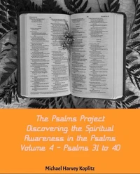 The Psalms Project Volume Four - Discovering the Spiritual World through the Psalms – Psalm 31-40