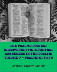The Psalms Project Volume Seven - Discovering the Spiritual World through the Psalms – Psalm 61-70
