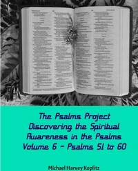 The Psalms Project Volume Six - Discovering the Spiritual World through the Psalms – Psalm 51-60