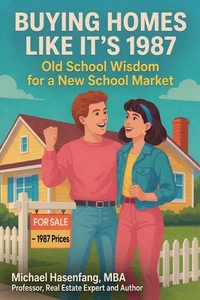 Buying Homes Like It's 1987: Old School Wisdom for a New School Market