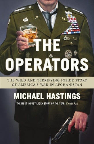 The Operators. The Wild and Terrifying Inside Story of America's War in Afghanistan