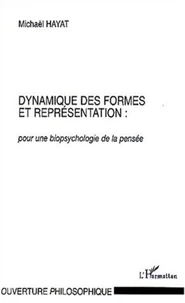Dynamique des formes et représentation : pour une biopsychologie de la pensée