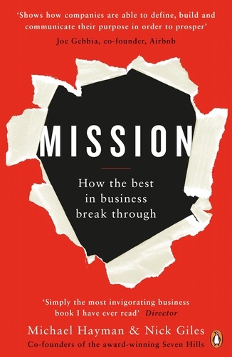 Michael Hayman et Nick Giles - Mission - How the Best in Business Break Through.
