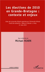 Michael Hearn - Les élections de 2010 en Grande-Bretagne : contexte et enjeux.