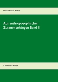 Michael Heinen-Anders - Aus anthroposophischen Zusammenhängen Band II - 9. erweiterte Auflage.
