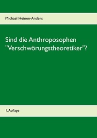 Michael Heinen-Anders - Sind die Anthroposophen "Verschwörungstheoretiker"? - 1. Auflage.